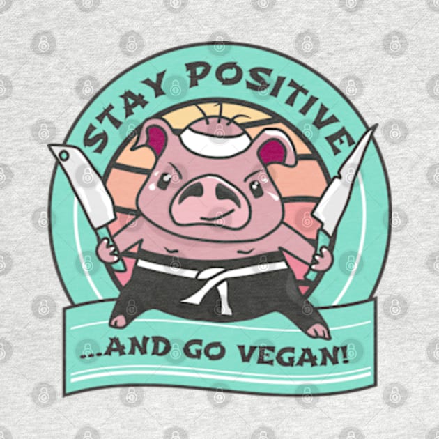 Stay positive and go vegan. by Ekenepeken